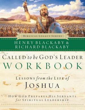 Called to Be God's Leader Workbook: How God Prepares His Servants for Spiritual Leadership by Henry Blackaby, Richard Blackaby