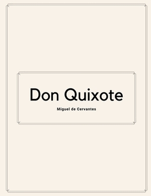 Don Quixote by Miguel de Cervantes by Miguel de Cervantes