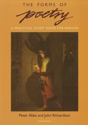 The Forms of Poetry: A Practical Study Guide for English by Peter Abbs, John Richardson
