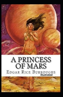 A Princess of Mars Illustrated by Edgar Rice Burroughs