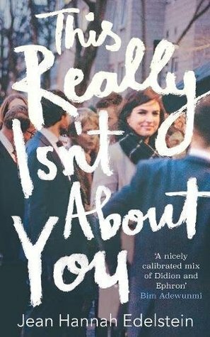 This Really Isn't About You by Jean Hannah Edelstein