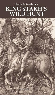 King Stakh's Wild Hunt by Uladzimir Karatkevich