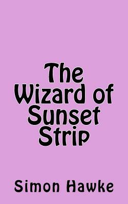 The Wizard of Sunset Strip by Simon Hawke