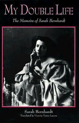 My Double Life: The Memoirs of Sarah Bernhardt by Sarah Bernhardt