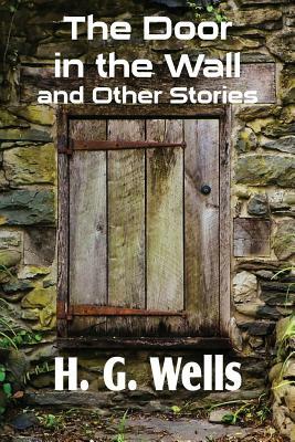 The Door in the Wall and Other Stories by H.G. Wells