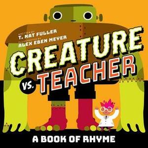 Creature vs. Teacher by T. Nat Fuller, Alex Eben Meyer