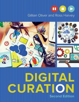 Digital Curation by Ross Harvey, Gillian Oliver