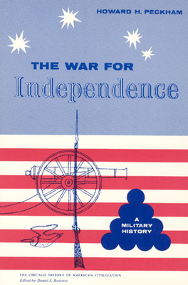 War for Independence: A Military History by Howard H. Peckham