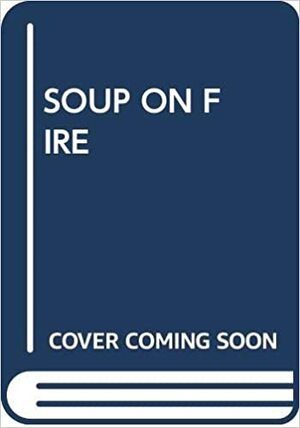 Soup on Fire by Robert Newton Peck
