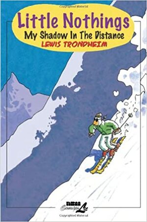 Little Nothings 4: My Shadow in the Distance by Lewis Trondheim