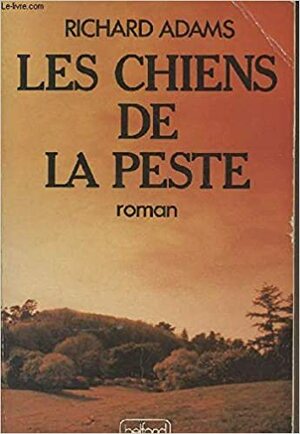 Les Chiens de la Peste by Richard Adams