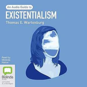 Existentialism: An Audio Guide  by Thomas E. Wartenberg