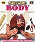 Body: Make It Work! (The Hands-on Approach to Science) by Andrew Haslam, Liz Wyse