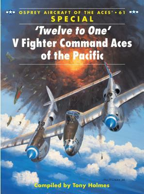 'twelve to One' V Fighter Command Aces of the Pacific by Tony Holmes