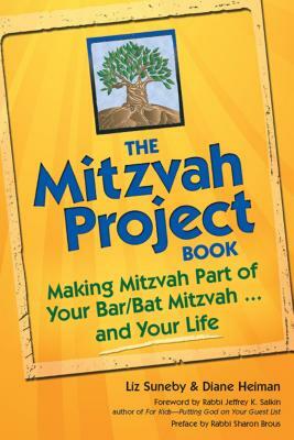 The Mitzvah Project Book: Making Mitzvah Part of Your Bar/Bat Mitzvah ... and Your Life by Diane Heiman, Liz Suneby