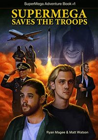 SuperMega Saves The Troops by Ryan Magee, Matt Watson