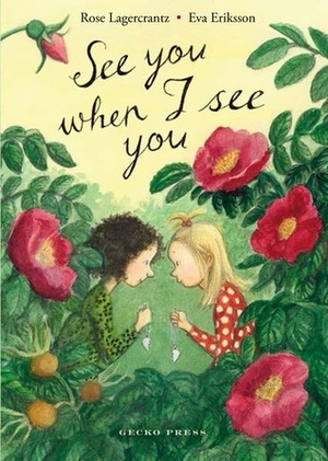 See You When I See You by Rose Lagercrantz, Eva Eriksson