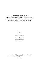 The Single Woman in Medieval and Early Modern England: Her Life and Representation by Laurel Amtower, Dorothea Kehler