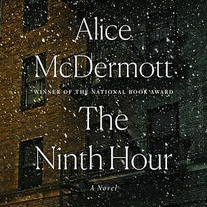 The Ninth Hour by Alice McDermott