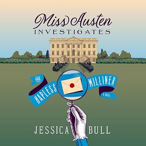 Miss Austen Investigates: The Hapless Milliner  by Jessica Bull