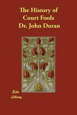 The History of Court Fools by John Doran