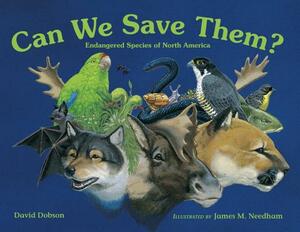 Can We Save Them?: Endangered Species of North America by David Dobson