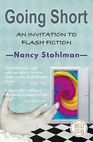 Going Short: An Invitation to Flash Fiction (Master Class Series) by Nancy Stohlman