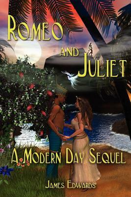 Romeo and Juliet: A Modern Day Sequel by James Edwards