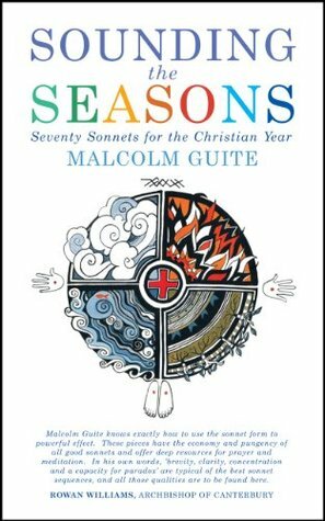 Sounding the Seasons: 70 Sonnets for the Christian Year by Malcolm Guite