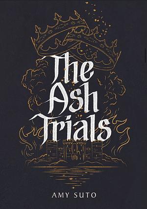 The Ash Trials by Amy Suto