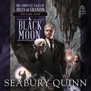 Black Moon by Seabury Quinn