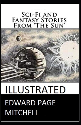 Sci-Fi and Fantasy Stories From 'The Sun' Illustrated by Edward Page Mitchell