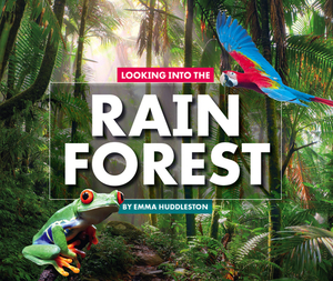 Looking Into the Rain Forest by Emma Huddleston