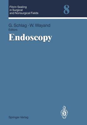 Endoscopy: Volume 8: Endoscopy by Gabi Schlag, W. Wayand