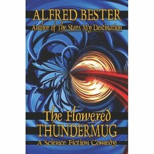 The Flowered Thundermug by Alfred Bester