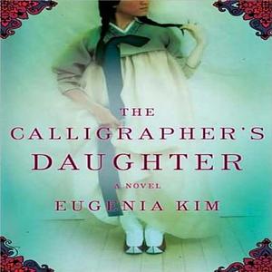 The Calligrapher's Daughter by Eugenia Kim