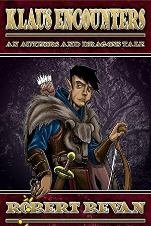 Klaus Encounters: The Legend of Klaus Richter (Authors and Dragons Origins Book 3) by Robert Bevan