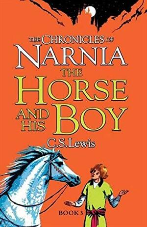 The Chronicles of Narnia - The Horse and his Boy by C.S. Lewis