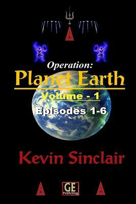 Operation: Planet Earth, Vol 1 (Episodes 1-6) MATTE by Kevin Sinclair