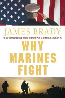 Why Marines Fight by James Brady