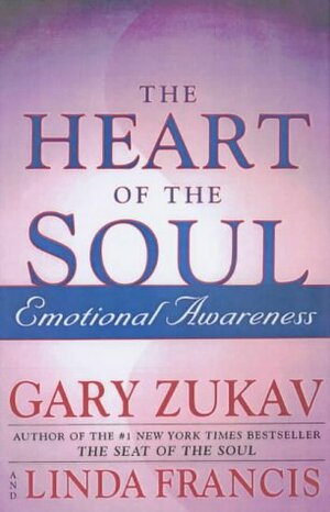 The Heart Of The Soul:Emotional Awareness by Gary Zukav