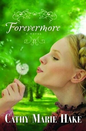 Forevermore by Cathy Marie Hake