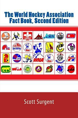 The World Hockey Association Fact Book, Second Edition by Scott Surgent