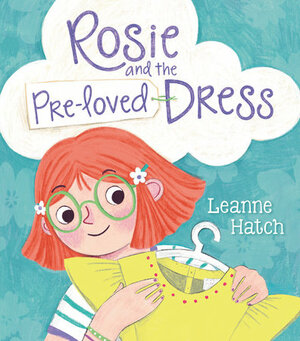 Rosie and the Pre-Loved Dress by Leanne Hatch