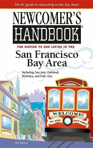 Newcomer's Handbook for Moving to And Living in the San Francisco Bay Area: Including San Jose, Oakland, Berkeley, And Palo Alto (Newcomer's Handboks) by Sabrina Crawford