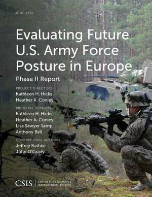 Evaluating Future U.S. Army Force Posture in Europe: Phase II Report by Lisa Sawyer Samp, Kathleen H. Hicks, Heather A. Conley