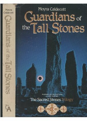 Guardians Of The Tall Stones by Moyra Caldecott