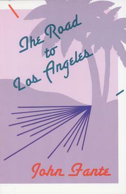 The Road to Los Angeles by John Fante