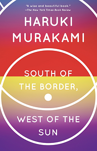 South of the Border, West of the Sun by Haruki Murakami