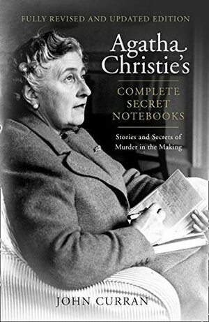 Agatha Christie's Complete Secret Notebooks by John Curran, Agatha Christie